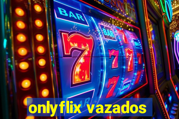 onlyflix vazados